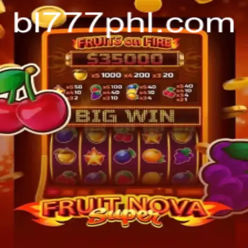 Dive into the Exciting World of FruitNovaSuper at BL777.COM
