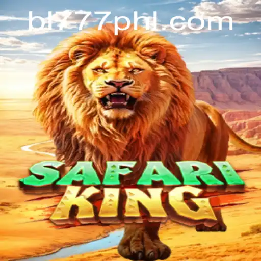 Explore the Thrilling World of SafariKing on BL777.COM